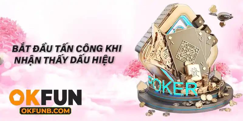 BẮT ĐẦU TẤN CÔNG KHI NHẬN DẤU HIỆU