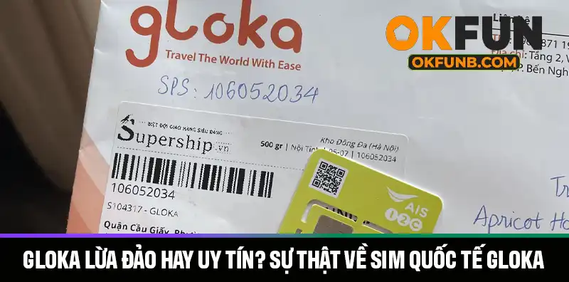 GLOKA LỪA ĐẢO HAY UY TÍN SỰ THẬT VỀ SIM QUỐC TẾ GLOKA