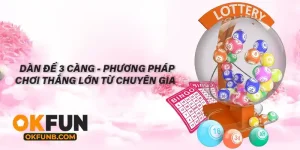 DÀN ĐỀ 3 CÀNG - PHƯƠNG PHÁP CHƠI THẮNG LỚN TỪ CHUYÊN GIA